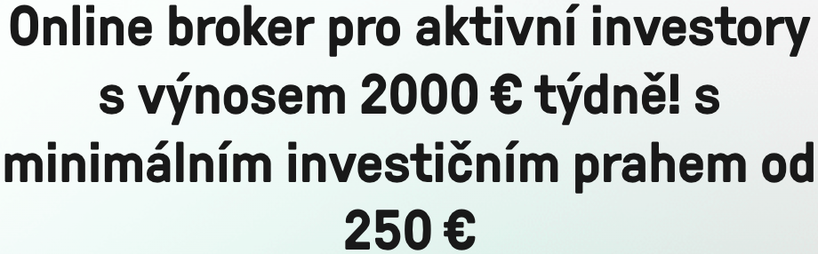 Online broker pro aktivní investory se ziskovostí 2000€ týdně!